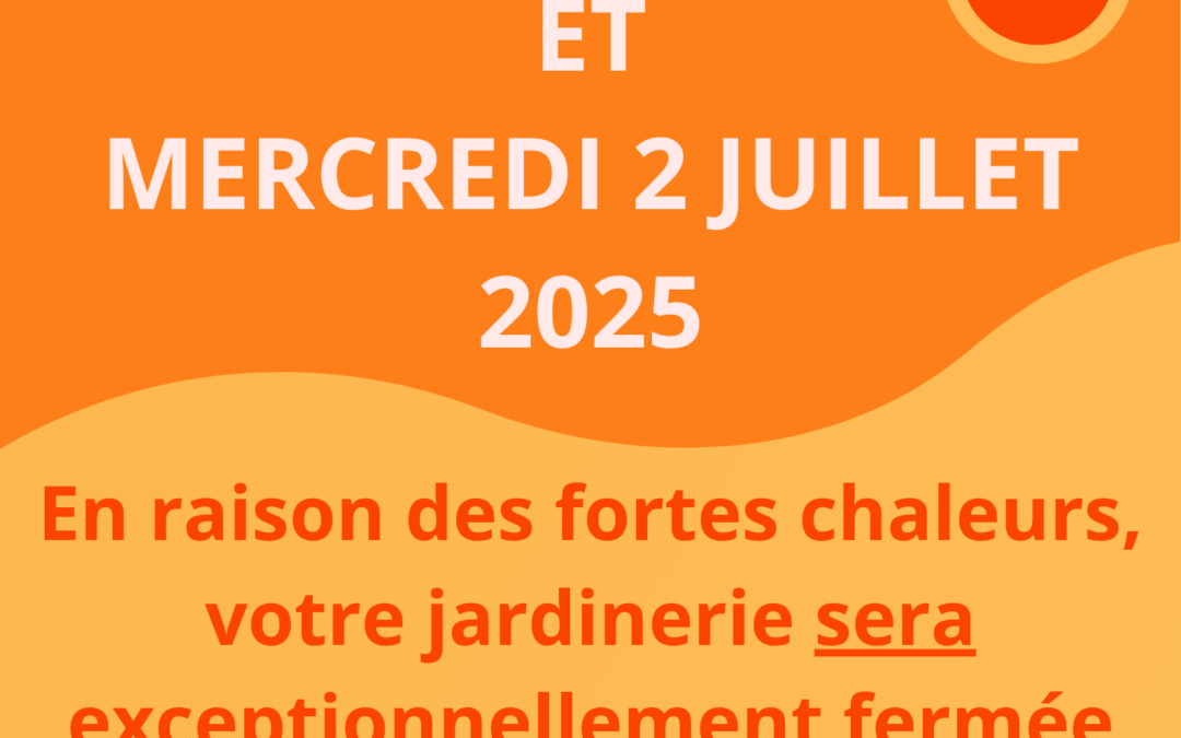 Canicule : la jardinerie adapte ses horaires